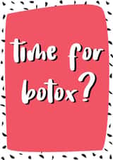 Time For Botox? - Happy Birthday Card created by @Laura Lonsdale Designs