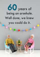 60 years of being an arsehole created by Bold & Bright Cards