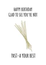 Not Quite Past Your Best - Pasta Birthday Card created by St.Mango