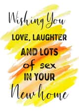 Rude Watercolour Typography New Home Card - Wishing You Love Laughter And Lots Of Sex In Your New Home created by Loui's Funky card Designs