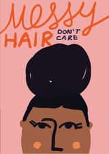 Arty Just Because Card - Messy Hair Don't Care - Female created by Sweetlove Press