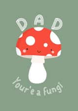Dad you're a fungi created by Amy Cole