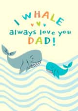 I Whale always love you Dad Fathers Day Card created by Jam On Toast