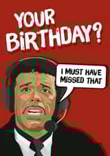Missed your birthday. Unbelieveable. created by Codfish Design