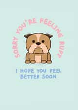 Sorry You're Feeling Ruff - I Hope You Feel Better Soon created by Rambos Packed