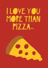 I love you more than pizza created by Jade Muat-Dodd