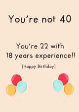 Happy birthday are you 40 22 or 18 wink wink  created by Anxious Skribbles