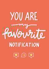 You Are My Favourite Notification - Valentines Day Anniversary card for Partner created by Alice Thorpe