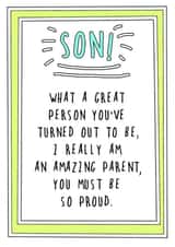 Funny Birthday Card - Son - What A Great Person You've Turned Out To Be I Really Am An Amazing Parent You Must Be Proud created by Go La La!