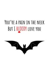 I bloody love you! Pain in the neck love card created by Kooky Spooky