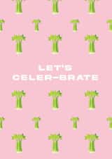 Celer-brate Celery Card created by El Smith 