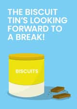 The Biscuit Tin's Looking Forward To A Break created by Been Creating