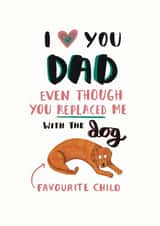 Happy Fathers Day... Your Favourite Child Is The Dog...card created by Jess Hislop
