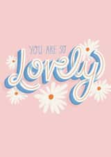 You are so lovely created by Design by Gracie