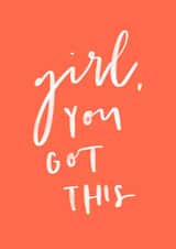 girl, you got this created by Bee Davies
