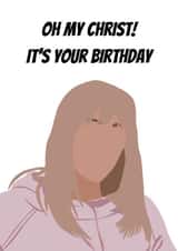 Gavin & Stacey Pamela Oh My Christ Birthday Card created by Dumb Blonde Studios