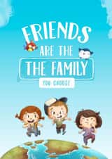 Friends are the family you choose created by Dibustock