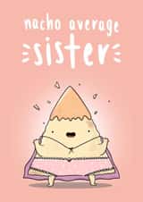 Nacho Average Sister  created by The Tipsy Turtle