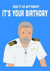 Suck it up buttercup it's your Birthday below deck card created by Swazzdraws