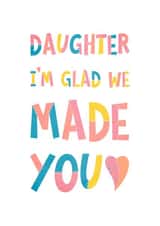 Daughter I'm Glad We Made You created by Katherine Lynas
