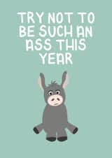 Don't be an ass this year, Birthday Card created by Ellen Cawley
