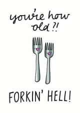 You're how old? Forkin' hell! created by Peggs Row Prints