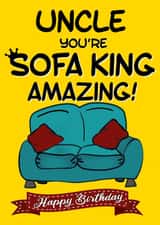 Funny birthday card for Uncle you’re sofa king amazing created by Kerrylovescards