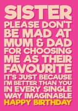 Funny Birthday card for your Sister letting her know you are better. created by Blind Faith