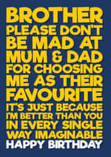 Funny Birthday card for your brother letting him know you are better. created by Blind Faith