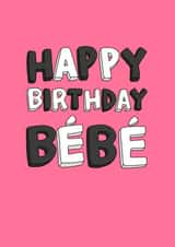 Bébé Birthday Card created by Hannah Boulter