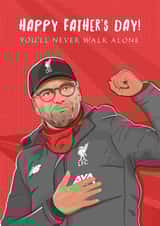 Jurgen Klopp Fathers Day Card - Dad - Liverpool FC - Happy Father's Day! You'll Never Walk Alone created by Helen Rodgers
