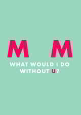 Mum what would I do without you? 1001 created by Chloé Lawson