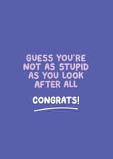 Not As Stupid As You Look Congratulations Card created by Inky in the Wild