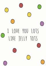 I Love You Lots Like Jelly Tots Card created by Hey Lyla Designs