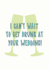 Alcohol and Wedding Celebrations - I can't wait to get drunk at your wedding created by Redback Cards