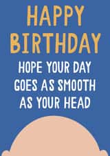 Smooth Bald Head Birthday Card 1001 created by Jessica Harvey