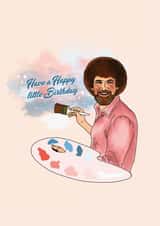 Bob Ross, The Joy of Painting, Birthday Card created by Natalie Warren