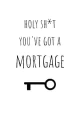 Holy shit you've got a mortgage! created by J Wills