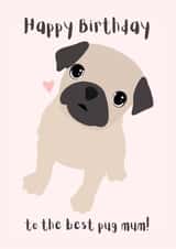 Pug mum happy birthday - best pug mum! created by Harley's Designs