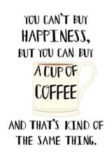 You Can't Buy Happiness Coffee Lover Card created by Pear & Port