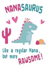 Cute Mothers Day Card - Nana - Dinosaur - Nanasaurus Like A Regular Nana But More Rawsome created by Vivid Variations