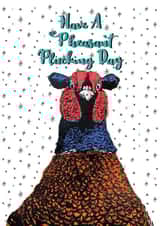 Have a pheasant plucking day created by Ginger&Blue