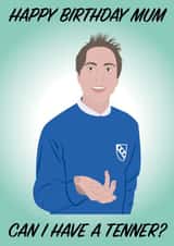 Happy Birthday Mum Can I Have A Tenner? Inbetweeners Card created by R&M Designs