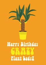 Crazy Plant Lady Birthday Card created by Cloud Cuckoo Design