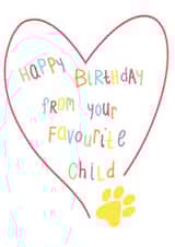 Happy Birthday From your Favourite Child, the Dog or Cat! created by fizzi jayne