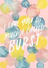 I Love You So Much I Could Burst Bubbles Card created by Callisto Design Co.