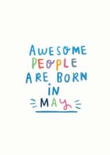 'Awesome People Are Born In May' Birthday Greeting Card created by Ellie Ellie