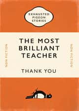 Non Fiction Thank You Card - Teacher - Exhausted Pigeon Stories - The Most Brilliant Teacher created by Yay Days