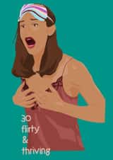 Fun Birthday Card - For Her - 30, Flirty, & Thriving created by Malina.Jay