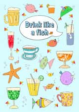 Drink like a fish celebration card. created by The Illustrated Saying